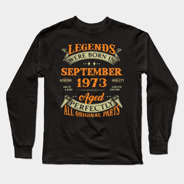 September 1973 Legend 50 Years Old 50th Birthday Gift Long Sleeve T-Shirt by Kontjo